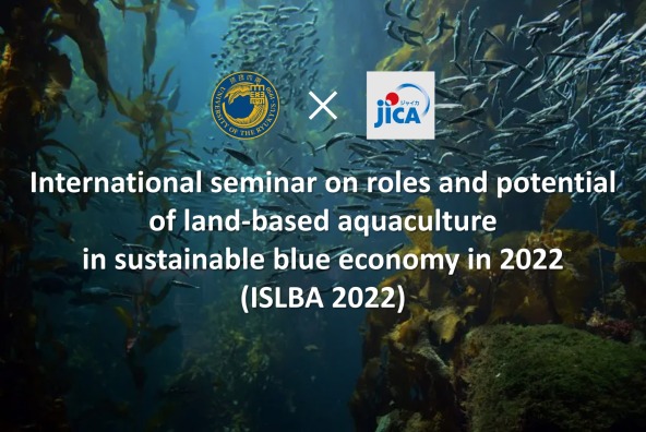 International seminar on roles and potential of land-based aquaculture in sustainable blue economy in 2022 (ISLBA 2022)